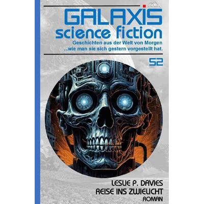 Galaxis Science Fiction, Band 52: Reise ins Zwielicht, Taschenbuch von Leslie P. Davies, Epubli, 978-3-7584-9080-4