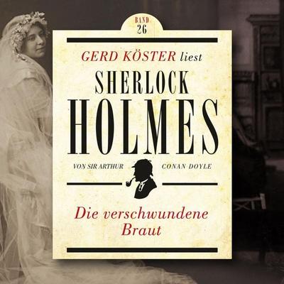 Die verschwundene Braut - Arthur Conan Doyle, Audio, 4260312214007