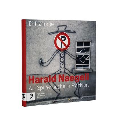 Harald Naegeli, Taschenbuch von Dirk Zimmer, Frankfurter Allgemeine Buch, 978-3-96251-242-2