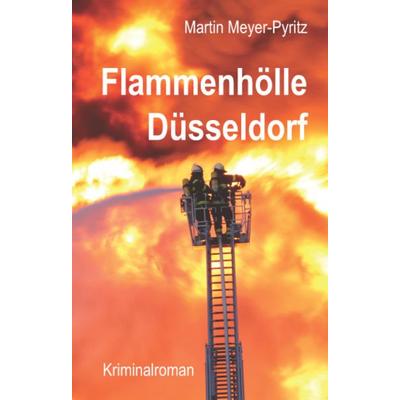 Flammenhölle Düsseldorf, Taschenbuch von Martin Meyer-Pyritz, Gardez, 978-3-89796-275-0