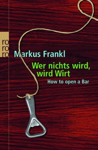 Markus Frankl - Wer nichts wird, wird Wirt: How to open a bar - Preis vom 30.09.2026 22:30:23 h