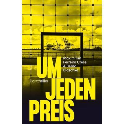 Um jeden Preis, Gebundene Ausgabe von Maximilian Ferreira Cress,Bernd Blaschke, Atrium Verlag AG