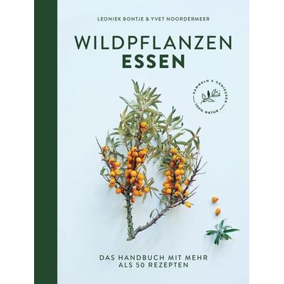 Wildpflanzen essen, Gebundene Ausgabe von Leoniek Bontje,Yvet Noordermeer, Südwest Verlag, 978-3-517-09847-0