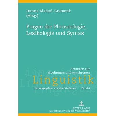 Fragen der Phraseologie, Lexikologie und Syntax, Gebundene Ausgabe von , Peter Lang GmbH, Internationaler Verlag der Wissenschaften, 978-3-631-63167-6