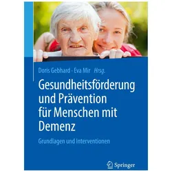 Gesundheitsförderung und Prävention für Menschen mit Demenz, Fachbücher von Eva Mir, Doris Gebhard