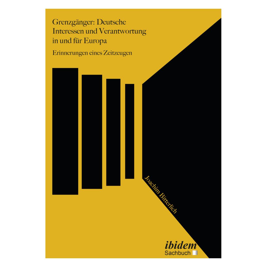 ibidem Grenzgänger: Deutsche Interessen und Verantwortung in und für Europa (Deutsch, Softcover, Joachim Bitterlich) (56184793)