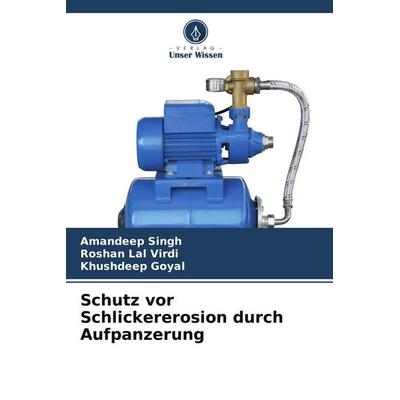 Schutz vor Schlickererosion durch Aufpanzerung, Taschenbuch von Amandeep Singh,Roshan Lal Virdi,Khushdeep Goyal, Verlag Unser Wissen,