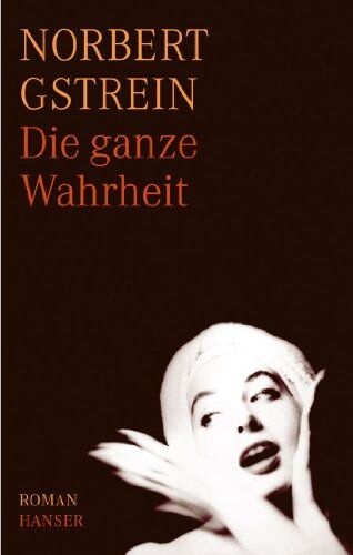 Norbert Gstrein - Die ganze Wahrheit: Roman - Preis vom 30.09.2026 09:01:18 h