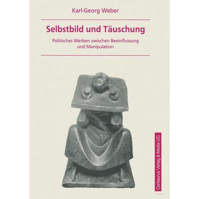 Selbstbild und Täuschung, Taschenbuch von Karl G. Weber, Centaurus Verlag & Media, 978-3-8255-0042-9