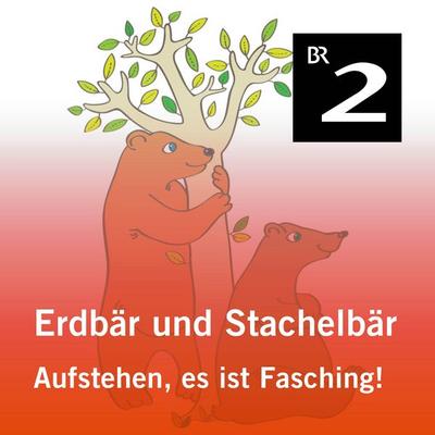 Erdbär und Stachelbär: Aufstehen, es ist Fasching! - Olga-Louise Dommel, Audio, 4057664417640