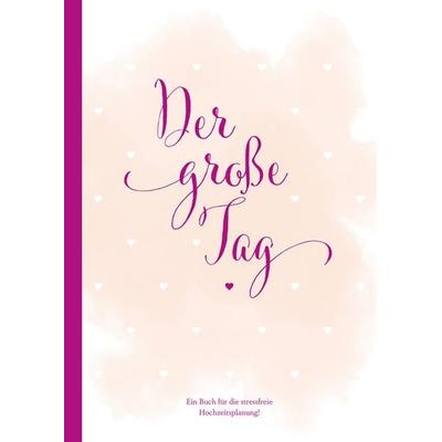Hochzeitsplaner „der große Tag“ – umfangreicher Wedding Planner, Hochzeits Organizer (Hardcover, 200 Seiten) zum Ausfüllen, mit vielen Checklisten,