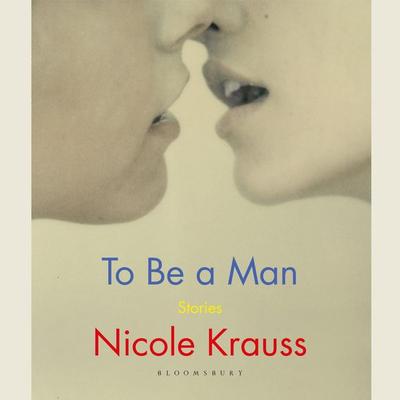 To Be a Man - Nicole Krauss, Audio, 9781526625915