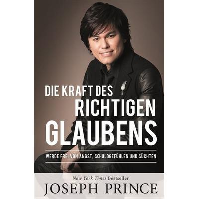 Die Kraft des richtigen Glaubens, Taschenbuch von Joseph Prince, Grace today Verlag, 978-3-95933-278-1