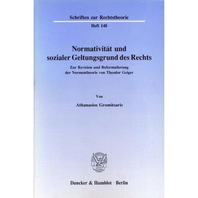 Normativität und sozialer Geltungsgrund des Rechts., Taschenbuch von Athanasios Gromitsaris, Duncker & Humblot, 978-3-428-07228-6