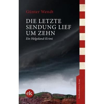 Die letzte Sendung lief um zehn, Taschenbuch von Günter Wendt, Edition krimi, 978-3-948972-53-0
