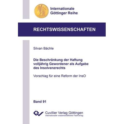 Die Beschränkung der Haftung volljährig Gewordener als Aufgabe des Insolvenzrechts, Taschenbuch von Silvan Bächle, Cuvillier Verlag, 978-3-7369-7149-3