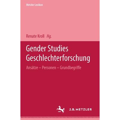Metzler Lexikon Gender Studies-Geschlechterforschung, Gebundene Ausgabe von Renate Kroll, J.B. Metzler, Part of Springer Nature - Springer-Verlag
