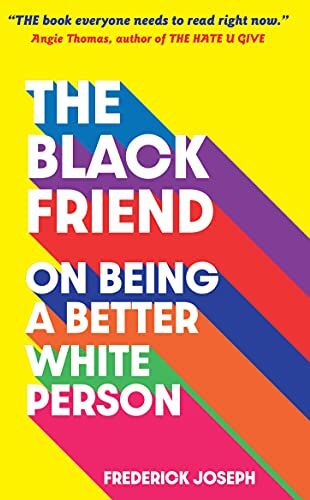Frederick Joseph - The Black Friend: On Being a Better White Person - Preis vom 17.10.2026 19:25:27 h