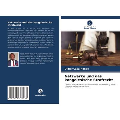 Netzwerke und das kongolesische Strafrecht, Taschenbuch von Didier Casa Nondo, Verlag Unser Wissen, 978-620-4-34166-8
