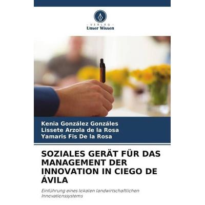 SOZIALES GERÄT FÜR DAS MANAGEMENT DER INNOVATION IN CIEGO DE ÁVILA, Taschenbuch von Kenia González Gonzáles,Lissete Arzola de la Rosa,Yamaris Fis De