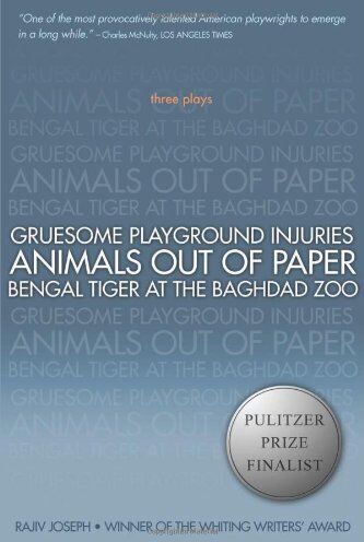 Rajiv Joseph - Gruesome Playground Injuries/Animals Out of Paper/Bengal Tiger at the Baghdad Zoo: Three Plays - Preis vom 30.09.2026 09:01:18 h
