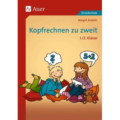 Kopfrechnen zu zweit, Klasse 1/2, Geheftet von Margrit Ambühl, Auer Verlag in der AAP Lehrerwelt GmbH, 978-3-403-06345-2