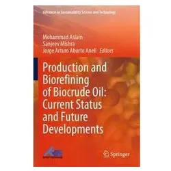 Production and Biorefining of Biocrude Oil: Current Status and Future Developmen, Fachbücher von Jorge Arturo Aburto Anell, Sanjeev Mishra, Mohammad Aslam
