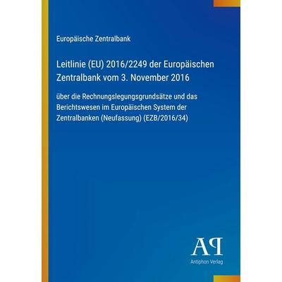 Leitlinie (EU) 2016/2249 der Europäischen Zentralbank vom 3. November 2016, Taschenbuch von Europäische Zentralbank, Antiphon Verlag,