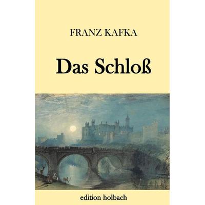 Das Schloß, Taschenbuch von Franz Kafka, Epubli, 978-3-7467-6583-9
