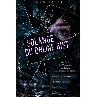 Solange du Online bist, Taschenbuch von Ines Vasku, Epubli, 978-3-565-75917-0