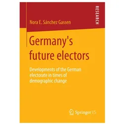 Germany's future electors, Fachbücher von Nora E. Sánchez Gassen, Nora Elisa Sánchez Gassen