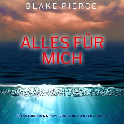 Alles für mich (Ein spannender Nicky-Lyons-FBI-Thriller – Buch 7) - Blake Pierce, Audio, 9798341597136