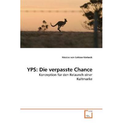 Von Lettow-Vorbeck, N: YPS: Die verpasste Chance, Taschenbuch von Nicolas Lettow-Vorbeck, VDM, 978-3-639-25004-6