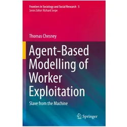 Agent-Based Modelling of Worker Exploitation, Fachbücher von Thomas Chesney