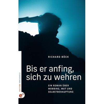 Bis er anfing, sich zu wehren, Taschenbuch von Richard Böck, Wortschatz, Edition, 978-3-910955-31-8