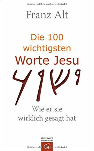 Franz Alt - Die 100 wichtigsten Worte Jesu: Wie er sie wirklich gesagt hat - Preis vom 18.10.2026 15:28:09 h
