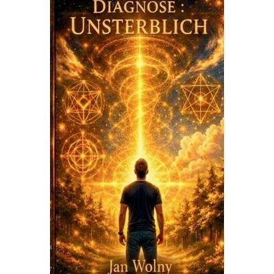 Diagnose: Unsterblich, Taschenbuch von Jan Wolny, Tredition, 978-3-384-97830-1