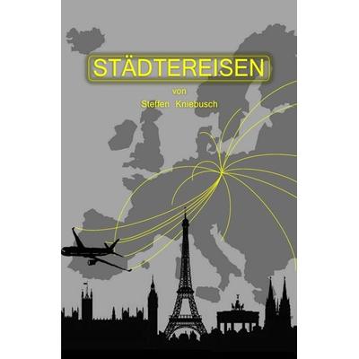 Städtereisen, Taschenbuch von Steffen Kniebusch, Epubli, 978-3-7375-8470-8