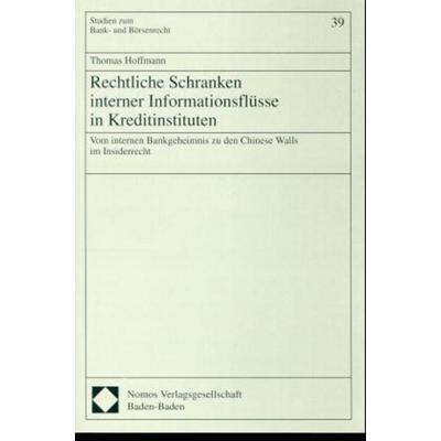 Rechtliche Schranken interner Informationsflüsse in Kreditinstituten, Taschenbuch von Thomas Hoffmann, Nomos, 978-3-7890-5295-8