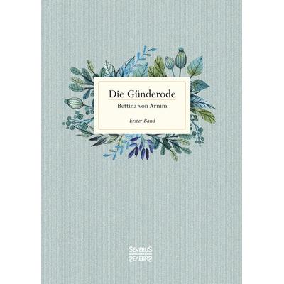 Die Günderode, Taschenbuch von Bettina Arnim, Severus Verlag, 978-3-95801-699-6