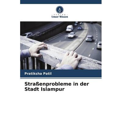 Straßenprobleme in der Stadt Islampur, Taschenbuch von Pratiksha Patil, Verlag Unser Wissen, 978-620-5-41557-3
