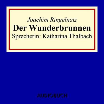 Der Wunderbrunnen - Joachim Ringelnatz, Audio, 9783958621558