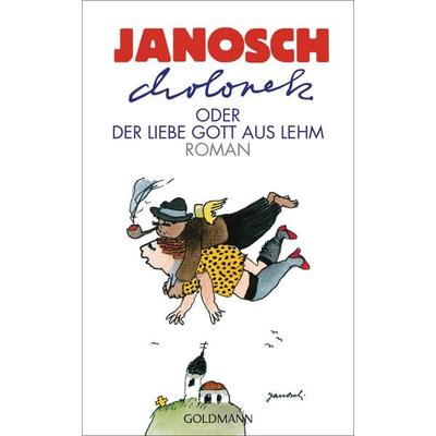 Cholonek oder Der liebe Gott aus Lehm, Gebundene Ausgabe von Janosch, Goldmann