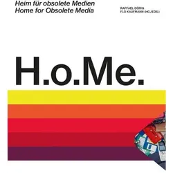H.o.Me. - Heim für obsolete Medien / H.o.Me - Home for obsolete media, Fachbücher von Kunsthaus Langenthal, Dörig, Raffael Kaufmann, Doris Gassert, Peter Kraut, Kristen Gallernaux, Flo Kaufmann, Yves Niederhäuser, N.N von Norient.com, Martina Haidvogl