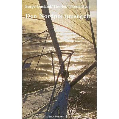 Den Nordpol umsegelt, Gebundene Ausgabe von Borge Ousland,Thorleif Thorleifsson, BoD – Books on Demand, 978-3-7557-0830-8