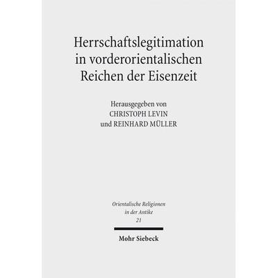 Herrschaftslegitimation in vorderorientalischen Reichen der Eisenzeit, Gebundene Ausgabe von , Mohr Siebeck, 978-3-16-154858-1