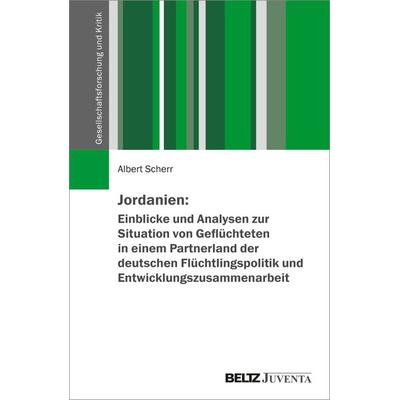 Jordanien: Einblicke und Analysen zur Situation von Geflüchteten in einem Partnerland der deutschen Flüchtlingspolitik und Entwicklungszusammenarbeit,
