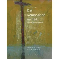 Die Komposition im Bild, Sachbücher von Annelie Schwager