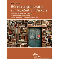 Erinnerungsliteratur zur NS-Zeit im Diskurs, Fachbücher von Almut Hille, Simone Schiedermair, Nadia Fischer