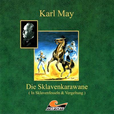 Karl May, Die Sklavenkarawane I - In Sklavenfesseln - Karl May,Kurt Vethake, Audio, 4260147777012